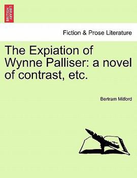 Paperback The Expiation of Wynne Palliser: A Novel of Contrast, Etc. Book