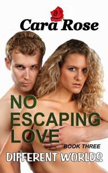 Paperback NO ESCAPING LOVE - Book Three: Different Worlds Book