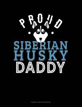 Paperback Proud Siberian Husky Daddy: Cornell Notes Notebook Book