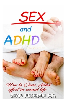 Paperback Sex and ADHD: How to Cure Adhd Effect in Sexual Life Book