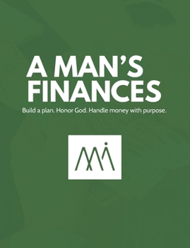Paperback A Man's Finances: Build a plan. Honor God. Handle money with purpose. Book
