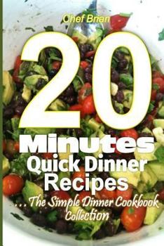 Paperback 20 Minutes Quick Dinner Recipes: The Simple Dinner Cookbook Collection Book