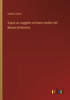 Paperback Sopra un suggello siciliano inedito del Museo britannico [Italian] Book