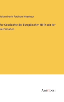 Hardcover Zur Geschichte der Europäischen Höfe seit der Reformation [German] Book