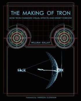 Paperback The Making of Tron: How Tron Changed Visual Effects and Disney Forever Book