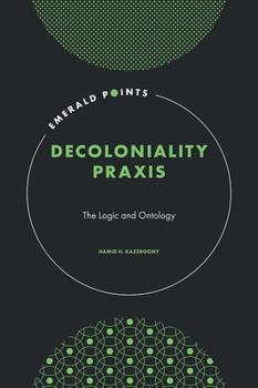 Hardcover Decoloniality PRAXIS: The Logic and Ontology Book