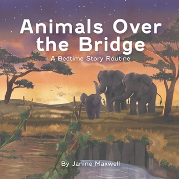 Paperback Animals Over the Bridge: A Bedtime Story Routine Book