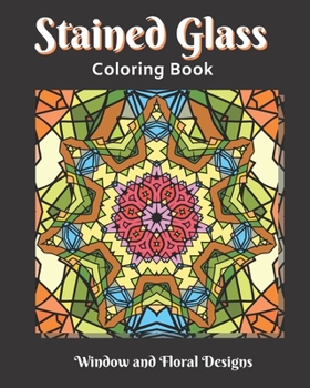 Paperback Stained Glass Coloring Book: Window and Flower Stained glass adult coloring book for relaxing Book