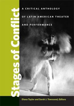 Paperback Stages of Conflict: A Critical Anthology of Latin American Theater and Performance Book