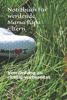 Paperback Notizbuch f?r werdende - Mama - Papa - Eltern [German] Book