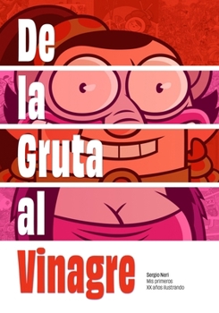 Paperback De la Gruta al Vinagre: Mis primeros XX años ilustrando [Spanish] Book