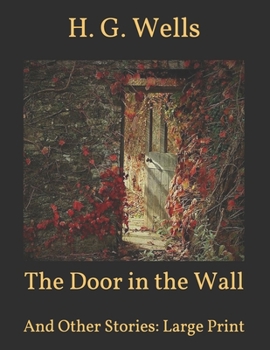 Paperback The Door in the Wall: And Other Stories: Large Print Book