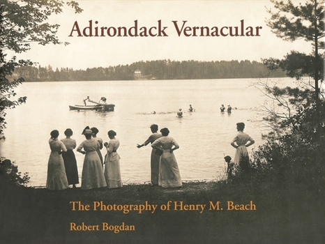 Hardcover Adirondack Vernacular: The Photography of Henry M. Beach Book