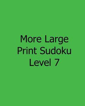 Paperback More Large Print Sudoku Level 7: 80 Easy to Read, Large Print Sudoku Puzzles [Large Print] Book