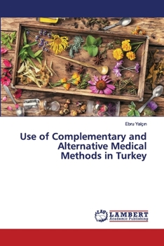 Paperback Use of Complementary and Alternative Medical Methods in Turkey Book