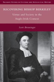 Hardcover Recovering Bishop Berkeley: Virtue and Society in the Anglo-Irish Context Book