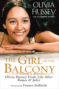 Hardcover The Girl on the Balcony: Olivia Hussey Finds Life After Romeo and Juliet Book