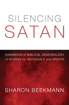 Paperback Silencing Satan: 13 Studies for Individuals and Groups: Handbook of Biblical Demonology Book