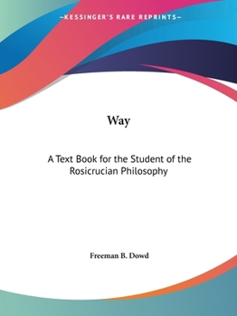 Paperback Way: A Text Book for the Student of the Rosicrucian Philosophy Book