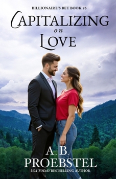 Capitalizing on Love - Book #5 of the Billionaire's Venture Romance