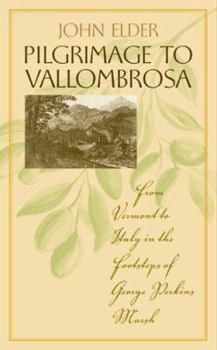 Pilgrimage to Vallombrosa: From Vermont to Italy in the Footsteps of George Perkins Marsh (Under the Sign of Nature: Explorations in Ecocriticism) - Book  of the Under the Sign of Nature: Explorations in Ecocriticism