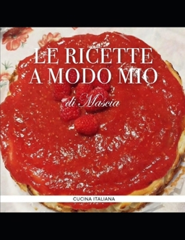 Paperback Le Ricette a Modo Mio: @le.ricettedima.lu71 [Italian] Book