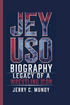 Paperback Jey USO Biography: Legacy of a Wrestling Icon Book
