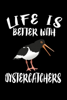 Paperback Life Is Better With Oystercatchers: Animal Nature Collection Book