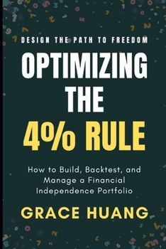 Paperback Optimizing The 4% Rule: How to Build, Backtest, and Manage a Financial Independence Portfolio Book