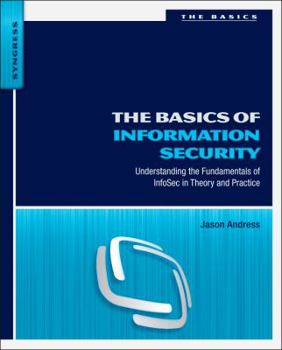 Paperback The Basics of Information Security: Understanding the Fundamentals of InfoSec in Theory and Practice Book
