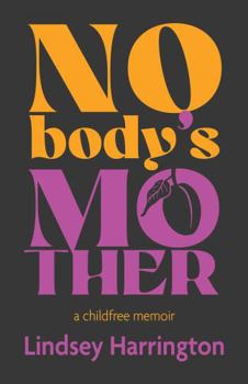 Paperback Nobody's Mother: A Childfree Memoir Book