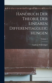 Hardcover Handbuch Der Theorie Der Linearen Differentialgleichungen; Volume 1 [German] Book