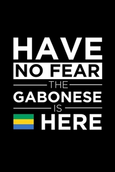 Paperback Have No Fear The Gabonese is here Journal Gabonese Pride Gabon Proud Patriotic 120 pages 6 x 9 journal: Blank Journal for those Patriotic about their Book