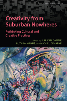 Paperback Creativity from Suburban Nowheres: Rethinking Cultural and Creative Practices Book