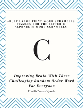 Paperback Adult Large Print Word Scrambles Puzzles for the Letter C Alphabets Word Scrambles: Improving Brain with These Challenging Random Order Word for Every Book