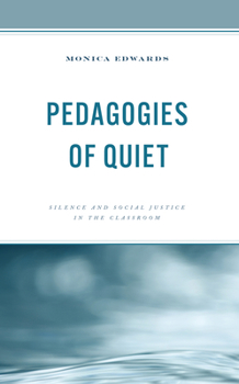 Paperback Pedagogies of Quiet: Silence and Social Justice in the Classroom Book