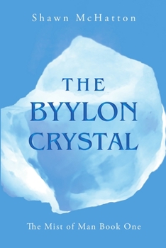 Paperback The Byylon Crystal: The Mist of Man Book One Book