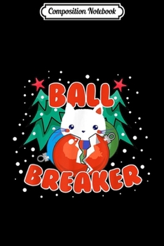 Composition Notebook: Cat Kitten Lover Christmas Tree Ball Breaker Ornament Claws  Journal/Notebook Blank Lined Ruled 6x9 100 Pages