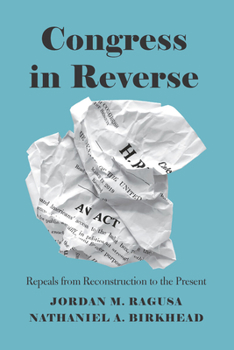 Paperback Congress in Reverse: Repeals from Reconstruction to the Present Book