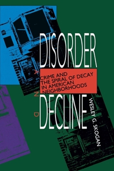 Paperback Disorder and Decline: Crime and the Spiral of Decay in American Neighborhoods Book