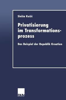 Paperback Privatisierung Im Transformationsprozess: Das Beispiel Der Republik Kroatien [German] Book