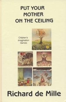 Paperback Put Your Mother on the Ceiling: Children's Imagination Games Book