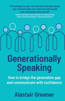 Paperback Generationally Speaking: How to bridge the generation gap and communicate with confidence Book