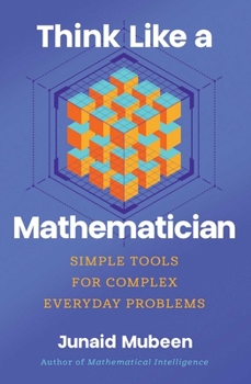 Hardcover Think Like a Mathematician: Simple Tools for Complex Everyday Problems Book