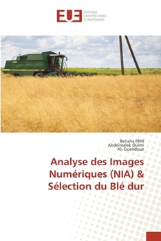 Analyse des Images Numériques (NIA) & Sélection du Blé dur (French Edition)