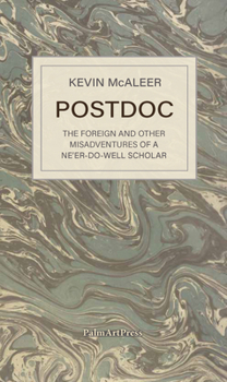 Paperback Postdoc - The Foreign and Other Misadventures of a Ne'er-Do-Well Scholar Book
