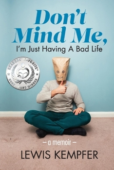 Paperback Don't Mind Me, I'm Just Having a Bad Life: A Memoir Volume 1 Book