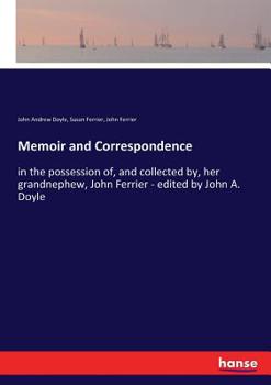 Paperback Memoir and Correspondence: in the possession of, and collected by, her grandnephew, John Ferrier - edited by John A. Doyle Book