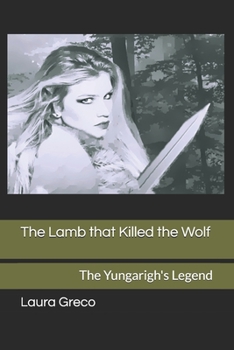 Paperback The Lamb that Killed the Wolf: The Yungarigh's Legend Book