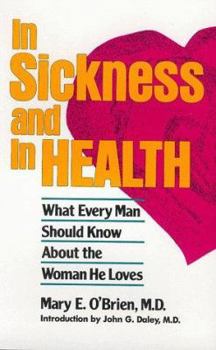 In Sickness and in Health: What Every Man Should Know About the Woman He Loves